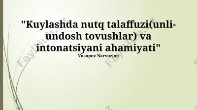 kuylashda nutq talaffuzi (unli-undosh tovushlar) va intonatsiyani ahamiyati — PPTX