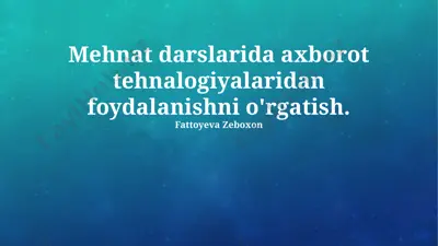 mehnat darslarida axborot texnologiyalaridan foydalanishni o'rgatish — PPTX
