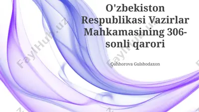 o‘zbekiston respublikasi vazirlar mahkamasining 306-sonli qarori — PPTX