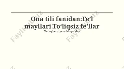 ona tili fanidan: feʼl mayllari. toʻliqsiz feʼllar — PPTX