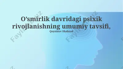 o’smirlik davridagi psixik rivojlanishning umumiy tavsifi — PPTX