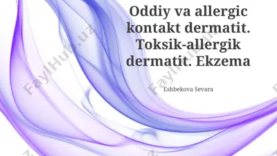 oddiy va allergic kontakt dermatit. toksik-allergik dermatit. ekzema — PPTX