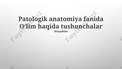 patologik anatomiya fanida o‘lim haqida tushunchalar — PPTX
