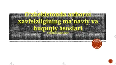 oʻzbekistonda axborot xavfsizligining maʼnaviy va huquqiy asoslari — PPTX
