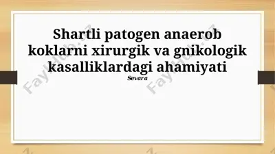 shartli patogen anaerob koklarni xirurgik va gnikologik kasalliklardagi ahamiyati — PPTX