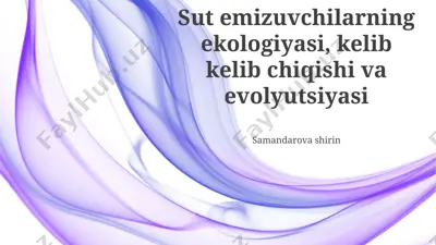 sut emizuvchilarning ekologiyasi, kelib chiqishi va evolyutsiyasi — PPTX