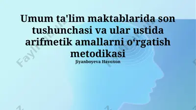 son tushunchasi va ular ustida arifmetik amallarni o‘rgatish metodikasi — PPTX