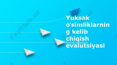 yuksak oʻsimliklarning kelib chiqish evolutsiyasi — PPTX