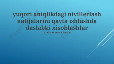 yuqori aniqlikdagi nivelment natijalarini qayta ishlashda dastlabki hisob-kitoblar — PPTX