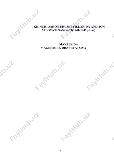 ikkinchi jahon urushi yillarida andijon viloyati sanoati (1941-1945 yillar) magistrlik dissertatsiyasi — DOCX