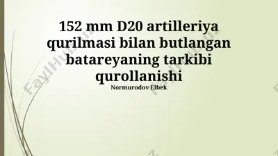 152 mm d20 artilleriya tizimlari bilan jihozlangan batareya — PPTX