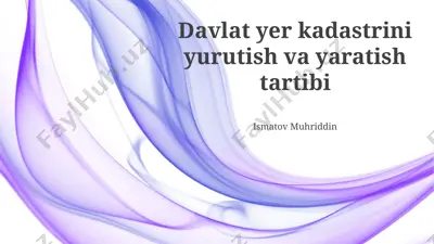 davlat yer kadastrini yurutish va yaratish tartibi — PPTX