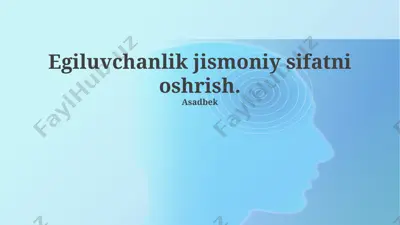 egiluvchanlik jismoniy sifatni oshirish — PPTX