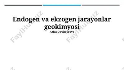 endogen va ekzogen jarayonlar geokimyosi — PPTX