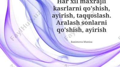 har xil maxrajli kasrlarni qo'shish, ayirish, taqqoslash. aralash sonlarni qo'shish, ayirish — PPTX