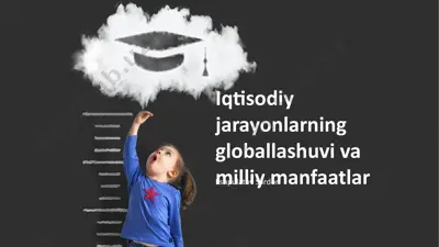iqtisodiy jarayonlarning globallashuvi va milliy manfaatlar — PPTX