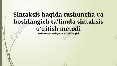 sintaksis haqida tushuncha va boshlangich ta'limda sintaksis oʻqitish metodi — PPTX