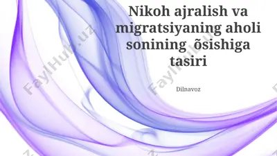 nikoh ajralish va migratsiyaning aholi sonining o‘sishiga tasiri — PPTX