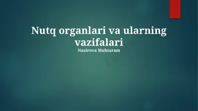 nutq organlari va ularning vazifalari — PPTX