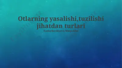 otlarning yasalishi, tuzilishi va turlari — PPTX