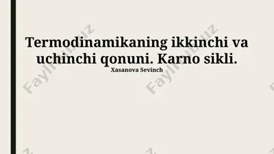 karno sikli va termodinamikaning ikkinchi va uchinchi qonunlari — PPTX