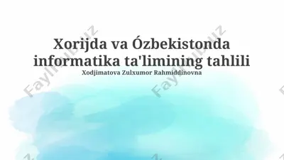 informatika ta'limining xorijdagi va o'zbekistondagi holati tahlili — PPTX