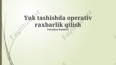 yuk tashishda operativ raxbarlik qilish — PPTX