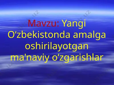 yangi oʻzbekistonda amalga oshirilayotgan ma'naviy oʻzgarishlar — PPTX