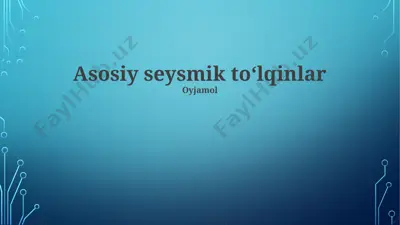 asosiy seysmik toʻlqinlar — PPTX