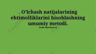 o‘lchash natijalarining ehtimolliklarini hisoblashning umumiy metodi — PPTX