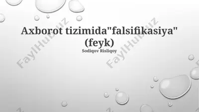 axborot tizimida "falsifikasiya" (feyk) taqdimoti — PPTX