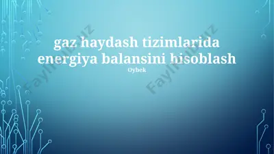 gaz haydash tizimlarida energiya balansini hisoblash — PPTX