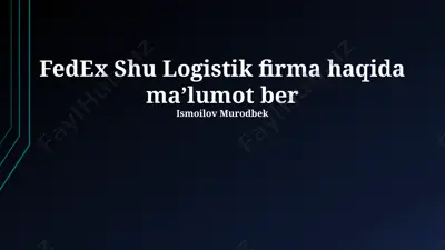 fedex shu logistik firmasi haqida ma'lumot — PPTX