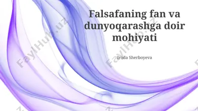 falsafaning fan va dunyoqarashga doir mohiyati — PPTX