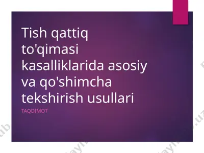 tish qattiq to'qimasi kasalliklari va ularni tekshirish usullari — PPTX