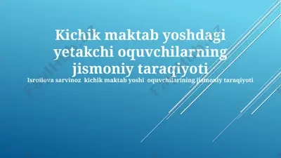 kichik maktab yoshdagi yetakchi o‘quvchilarning jismoniy taraqqiyoti — PPTX