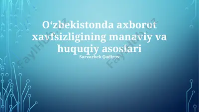 oʻzbekistonda axborot xavfsizligining ma'naviy va huquqiy asoslari — PPTX
