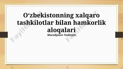 o‘zbekistonning xalqaro tashkilotlar bilan hamkorlik aloqalari — PPTX