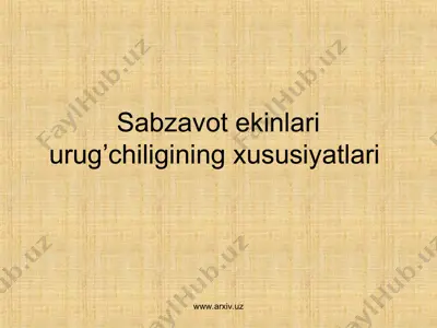 sabzavot ekinlari urug’chiligining xususiyatlari — PPT