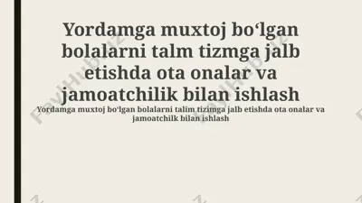 yordamga muxtoj bolalarni ta'lim tizimiga jalb etish va qo‘llab-quvvatlash dasturi — PPTX