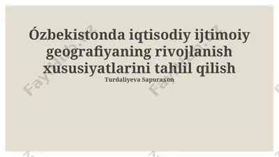 ózbekistonda iqtisodiy ijtimoiy geografiyaning rivojlanish xususiyatlarini tahlil qilish — PPTX