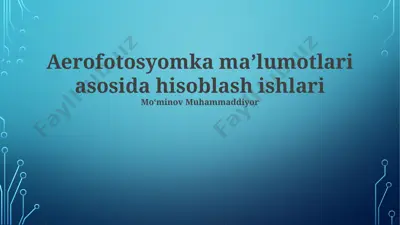 aerofotosyomka maʼlumotlari asosida hisoblash ishlari — PPTX