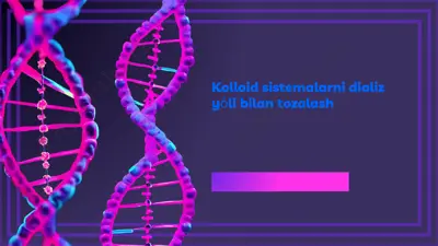kolloid sistemalarni dializ yo‘li bilan tozalash — PPTX