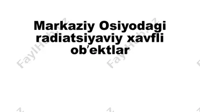markaziy osiyodagi radiatsiyaviy xavfli obʼektlar — PPTX