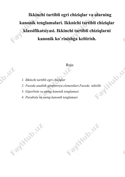 ikkinchi tartibli egri chiziqlar va ularning kanonik tenglamalari. ikknichi tartibli chiziqlar klassifikatsiyasi. ikkinchi tartibli chiziqlarni kanonik ko`rinishga keltirish. — DOC