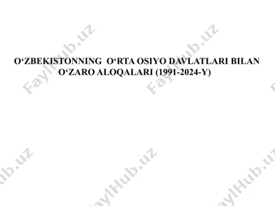 o‘zbekistonning o‘rta osiyo davlatlari bilan o‘zaro aloqalari (1991-2024-yillar) bitiruv malakaviy ishi — PPTX
