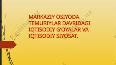 markaziy osiyoda temuriylar davridagi iqtisodiy g’oyalar va iqtisodiy siyosat — PPTX