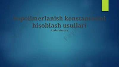 kopolimerlanish konstantasini hisoblash usullari — PPTX