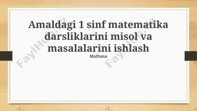 amaldagi 1 sinf matematika darsliklarini misol va masalalarini ishlash — PPTX