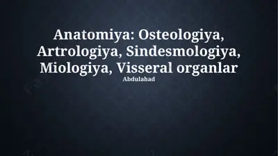 anatomiya: osteologiya, artrologiya, sindesmologiya, miologiya, visseral organlar — PPTX